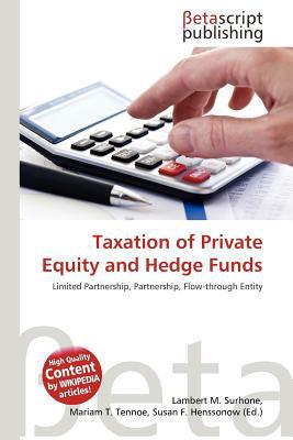 taxation of private equity and hedge funds 1st edition lambert m. surhone 6137585948, 9786137585948