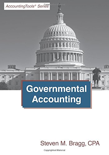governmental accounting 1st edition steven m. bragg 1938910834, 9781938910838