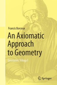 an axiomatic approach to geometry geometric trilogy 1 1st edition francis borceux 3319017292, 9783319017297