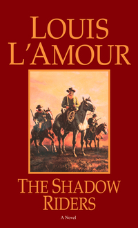 the shadow riders  louis lamour 0553231324, 0553899783, 9780553231328, 9780553899788