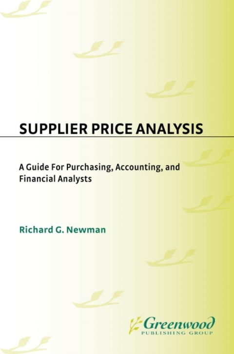 supplier price analysis a guide for purchasing accounting and financial analysts 1st edition richard g.newman