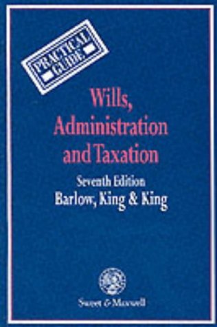 wills administration and taxation 7th edition barlow, king 0421607106, 9780421607101