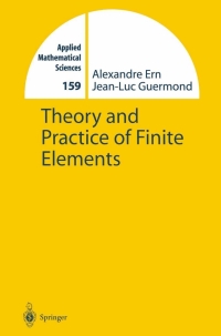 theory and practice of finite elements 1st edition alexandre ern, jean luc guermond 0387205748, 9780387205748