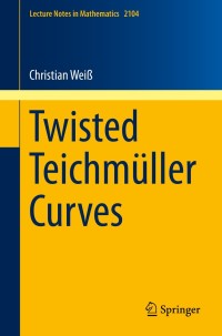 twisted teichmüller curves 1st edition christian weib 331904074x, 9783319040745
