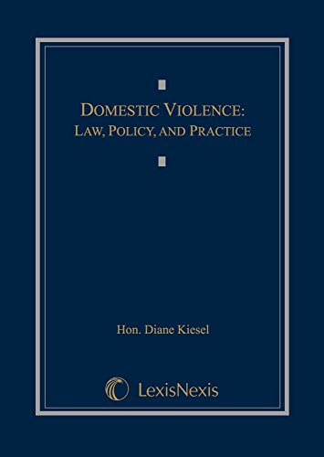 domestic violence law  policy  and practice 1st edition hon. diane kiesel 0820570524, 9780820570525