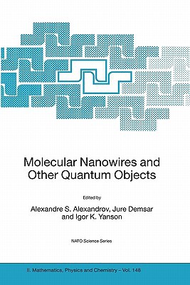 molecular nanowires and other quantum objects 1st edition alexandre s. alexandrov, jure demsar, igor k.
