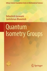 quantum isometry groups 1st edition debashish goswami, jyotishman bhowmick 8132236653, 9788132236658