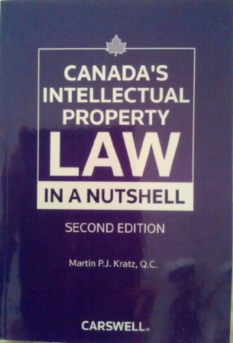 canadas intellectual property law in a nutshell 2nd edition martin p. j. kratz 0779828542, 9780779828548