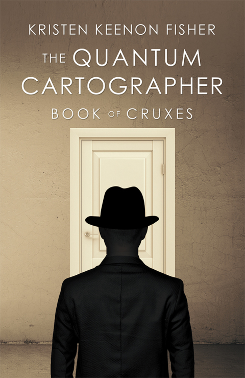 the quantum cartographer book of cruxes 1st edition kristen keenon fisher 1532089856, 9781532089855