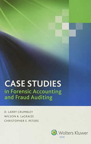 case studies in forensic accounting and fraud auditing 1st edition d. larry crumbley, wilson a. lagraize,