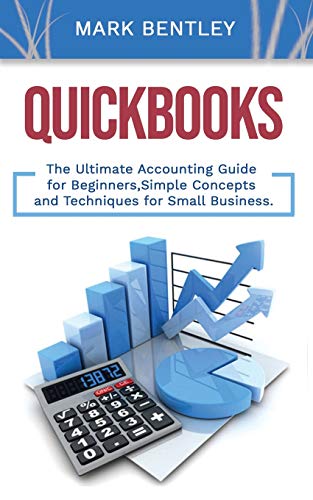 quickbooks the ultimate accounting guide for beginners simple concepts and techniques for small business 1st