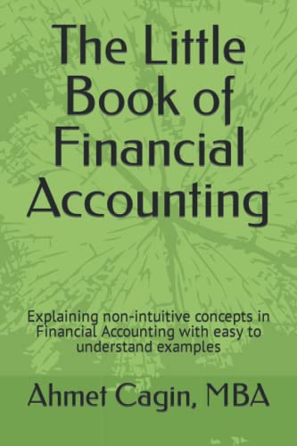 the little book of financial accounting explaining non intuitive concepts in financial accounting with easy