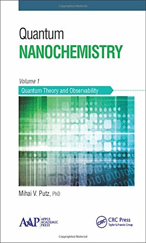 quantum nanochemistry quantum theory and observability volume 1 1st edition mihai v. putz 177188133x,