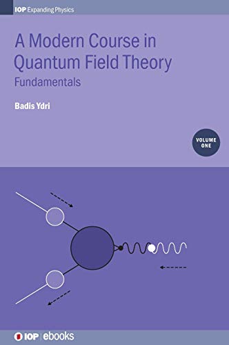 modern course in quantum field theory fundamentals volume 1 1st edition badis dr ydri 0750314818,