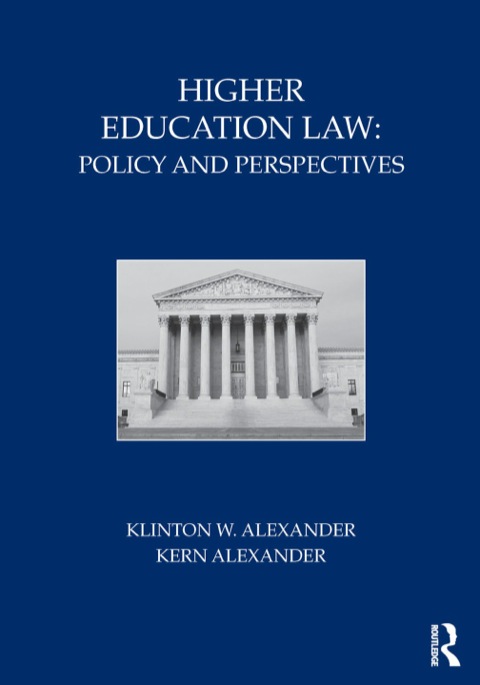 higher education law  policy and perspectives 1st edition klinton w. alexander , kern alexander 0415800307,