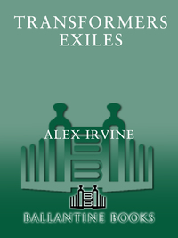 transformers exiles  alex irvine 0345519868, 0804180547, 9780345519863, 9780804180542