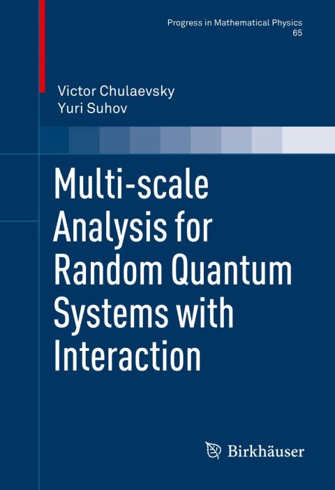 multi scale analysis for random quantum systems with interaction 1st edition victor chulaevsky, yuri suhov