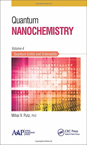 quantum nanochemistry quantum solids and orderability volume 4 1st edition mihai v. putz 1771881364,
