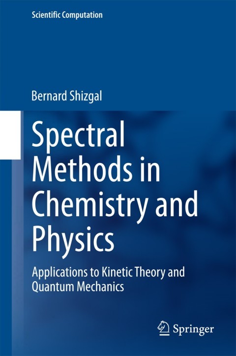 spectral methods in chemistry and physics applications to kinetic theory and quantum mechanics 1st edition