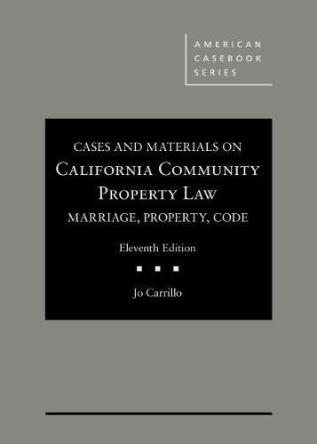 cases and materials on california community property law marriage 11th edition jo carrillo 0314283722,