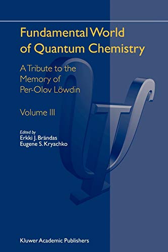 fundamental world of quantum chemistry a tribute to the memory of per olov l wdin volume iii 1st edition