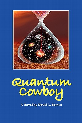 quantum cowboy 1st edition david l. brown 160910465x, 9781609104658