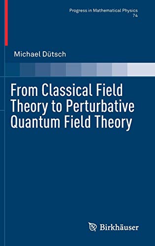 from classical field theory to perturbative quantum field theory 1st edition michael dütsch 3030047377,