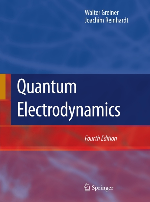 quantum electrodynamics 4th edition walter greiner, joachim reinhardt 3540875611, 9783540875611