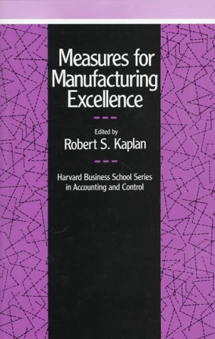 measures for manufacturing excellence  harvard business school series on accounting and control 2nd edition