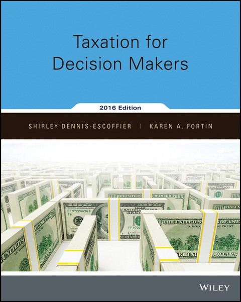 taxation for decision makers 2016 edition shirley dennis escoffier, karen a. fortin 1119089085, 9781119089087