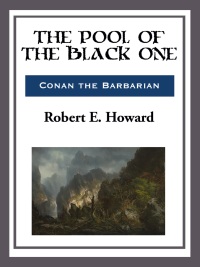the pool of the black one 1st edition robert e. howard 1633553558, 9798699351459, 9781633553552