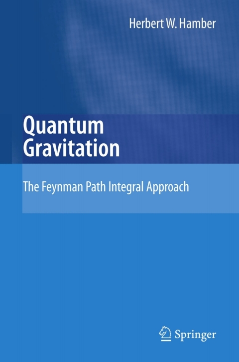 quantum gravitation the feynman path integral approach 1st edition herbert w. hamber 354085293x, 9783540852933