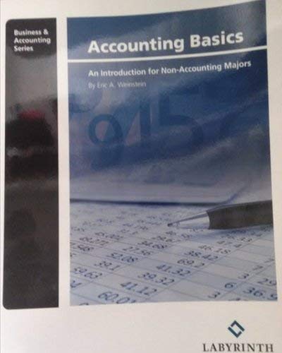 accounting basics an introduction for non accounting majors 1st edition eric a. weinstein 1591366925,
