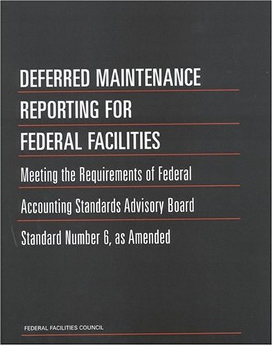 deferred maintenance reporting for federal facilities meeting the requirements of federal accounting