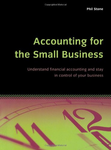 accounting for the small business understand financial accounting and stay in control of your business 1st