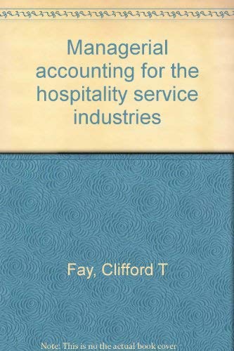 managerial accounting for the hospitality service industries 1st edition fay , clifford t 0697084035,
