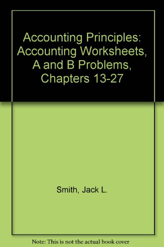 accounting principles accounting worksheets a and b problems chapters 13-27 3rd edition smith, jack l
