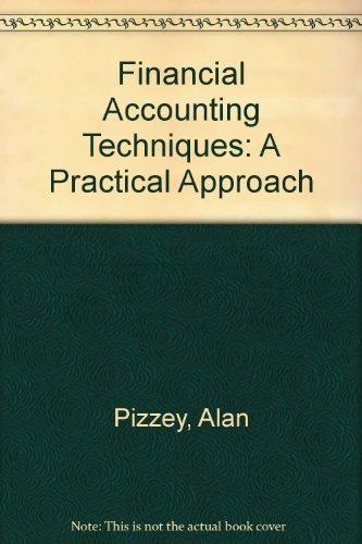 financial accounting techniques a practical approach 1st edition alan , pizzey 0039103676, 9780039103675