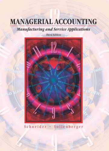 managerial accounting manufacturing and service applications 3rd edition schneider, sollenberger 0759320381,