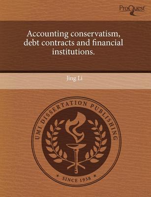 accounting conservatism debt contracts and financial institutions 1st edition jing li 1243688041,
