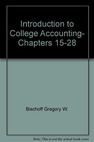 introduction to college accounting chapters 15 - 28 1st edition bischoff gregory w. 0155417126, 9780155417120