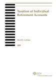 taxation of individual retirement accounts 2008 2008 edition david j. cartano 0808092391, 9780808092391