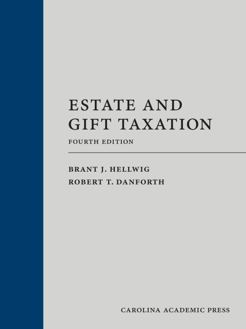 estate and gift taxation 4th edition brant j. hellwig, robert t. danforth 1531026435, 9781531026431