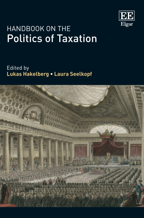 handbook on the politics of taxation 1st edition lukas hakelberg, laura seelkopf, 9781788979429
