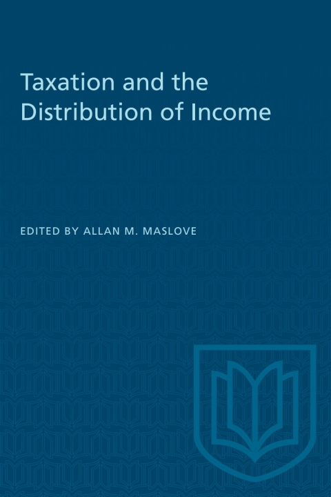 taxation and the distribution of income 1st edition allan m. maslove 1487575289, 9781487575281