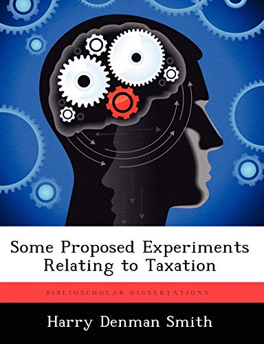 some proposed experiments relating to taxation 1st edition harry denman smith 1249277515, 9781249277514