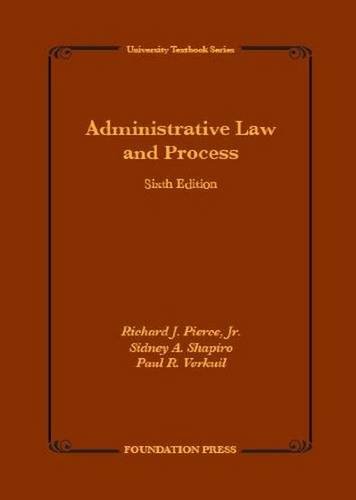 administrative law and process 6th edition richard pierce jr. , sidney shapiro , paul verkuil 1609303091,