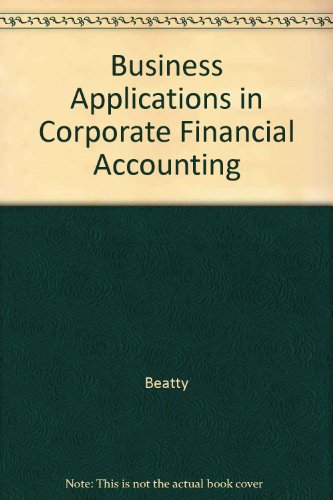 business applications in corporate financial accounting 1st edition beatty 053883742x, 9780538837422