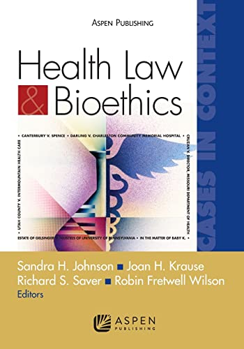 health law and bioethic  cases in context 1st edition sandra h johnson , joan h krause , richard s saver ,