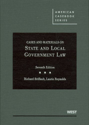 cases and materials on state and local government law 7th edition richard briffault , laurie reynolds
